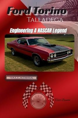 Ford Torino Talladega: Engineering A NASCAR Legend - Todd Bandel - cover