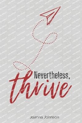 Nevertheless, THRIVE - Joanna Johnson - cover