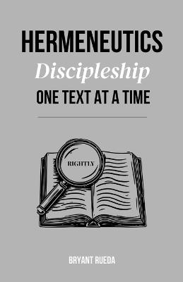 Hermeneutics: Discipleship One Text at a Time - Bryant Rueda - cover