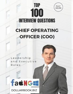 Top 100 Chief Operating Officer (COO) Interview questions: Fully Solved: Exude Operational Mastery and Strategic Depth - Dollarbook Biz - cover