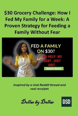 $30 Grocery Challenge: How I Fed My Family for a Week: A Proven Strategy for Feeding a Family Without Fear: Inspired by a viral Reddit thread and real receipts - Dollar Dollar - cover