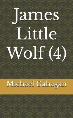 James Little Wolf (4) - Michael Donovan Gahagan - cover