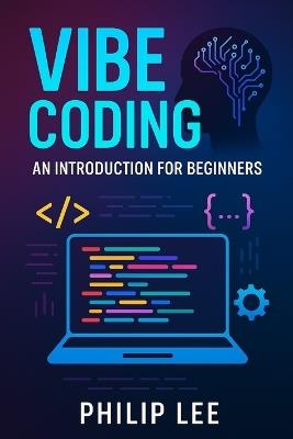 Vibe Coding: An Introduction for Beginners - Philip Lee - cover