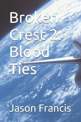 Broken Crest 2: Blood Ties - Jason Francis - cover