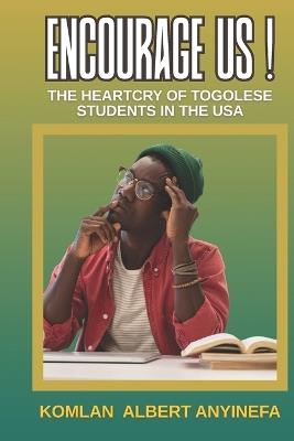 Encourage Us !: The Heartcry of Togolese Students in the USA - Komlan Albert Anyinefa - cover