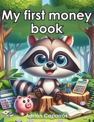 My first money book: Financial education for kids: money and saving - Adrián Caparrós - cover