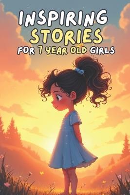 Inspiring Stories for 7 Year Old Girls: 20 Amazing Tales to Help Girls Shine with Strength, Smarts, and Kindness - Tim Watson - cover