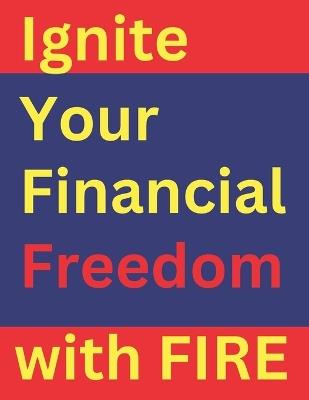 Ignite Your Financial Freedom with FIRE - A2z Studio - cover