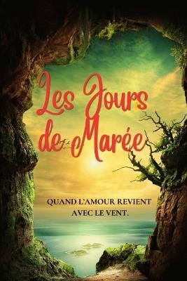 Les Jours de Marée: Quand l'amour revient avec le vent. - Ab - cover