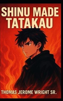 Shinu Made Tatakau: Battle Until Death - Thomas Jerome Wright - cover