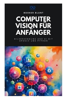 Computer Vision für Anfänger: Bilderkennung und KI mit OpenCV und Python - Booker Blunt - cover