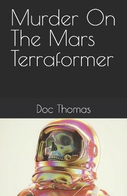 Murder On The Mars Terraformer - Doc Thomas - cover