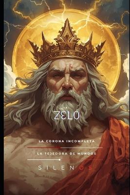 Zelo: La Corona Incompleta - Manuel Rodsua,Cristina Lobo,La Tejedora de Mundos (Silenos) - cover