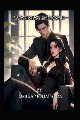 Light in His Darkness: A Love Drenched in Shadows and Secrets - Ins Techbytes,Omika Mohapatra - cover