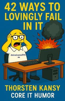 42 ways to fail lovingly in IT - Thorsten Kansy - cover