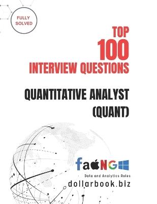 Top 100 Quantitative Analyst (Quant) Interview questions: Fully Solved: Master Core Quant Interview Topics to Land Top Roles - Dollarbook Biz - cover