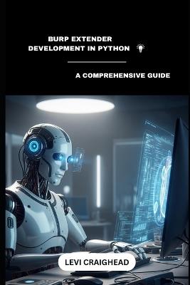 Burp Extender Development In Python: A Comprehensive Guide - Levi Craighead - cover