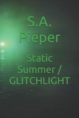 Static Summer / GLITCHLIGHT - S a Pieper - cover
