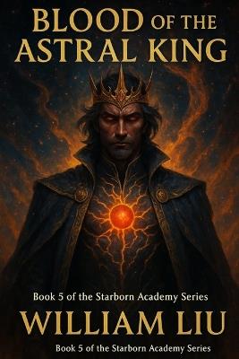 Blood of the Astral King - William Liu - cover