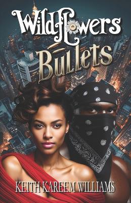 Wildflowers and Bullets - Keith Kareem Williams - cover
