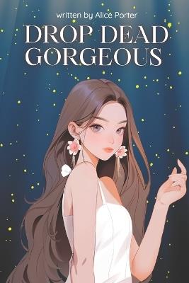 Drop Dead Gorgeous - Alice Porter - cover