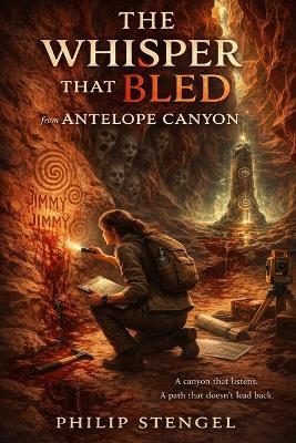 The Whisper That Bled from Antelope Canyon - Philip Stengel - cover