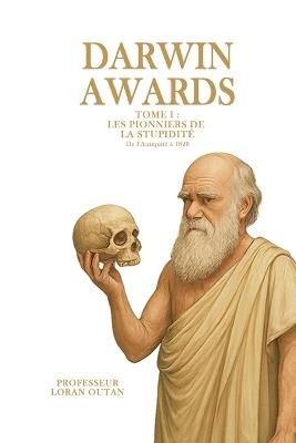 Darwin Awards - Tome 1: Les Pionniers de la Stupidité (De l'Antiquité à 1820) - Loran Outan - cover