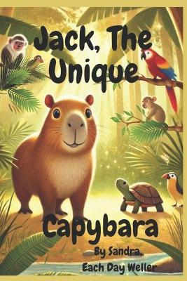 Jack, The Unique Capybara - Sandra Weller - cover