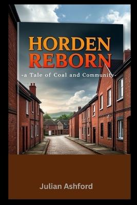 Horden Reborn: A Tale of Coal and Community - Julian Ashford - cover