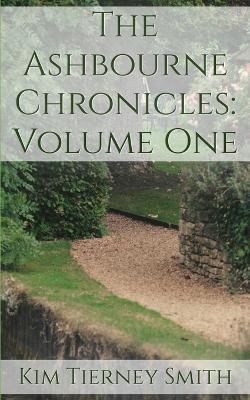 The Ashbourne Chronicles: Volume One (Collection) - Kim Tierney Smith - cover