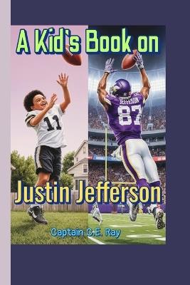 A Kid's Book on Justin Jefferson: How One Young Star Took the NFL by Storm - Captain C E Ray - cover