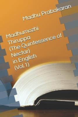 Madhumozhi Thiruppa (The Quintessence of Nectar) in English (Vol.1) - Madhu Prabakaran - cover