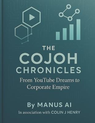 The CoJoH Chronicles: From YouTube Dreams to Corporate Empire - Manus Ai - cover