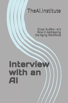 Interview with an AI: Silver Surfers - AI's Role in Addressing the Aging Workforce - Theai Institute - cover