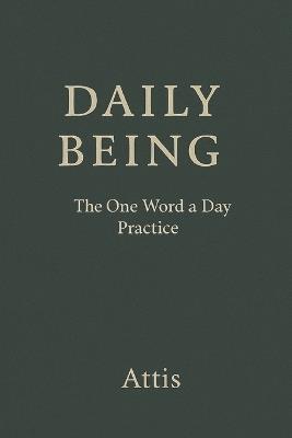 Daily Being: The One Word a Day Practice - Attis - cover