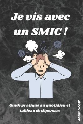 Je vis avec un Smic: Guide pratique au quotidien - Jean Scott - cover