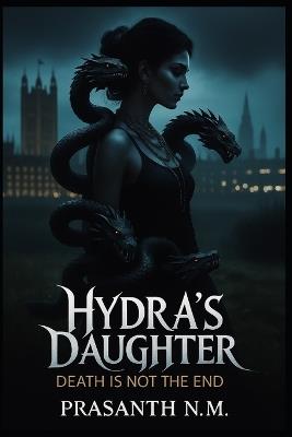 Hydra's Daughter: Death is Not the End - Prasanth N M - cover