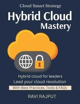 Hybrid Cloud Mastery: Manage Cloud Diversity Deploy Smart Across Clouds Connect On-Prem & Cloud Hybrid Without Headaches Cost-Effective Cloud Models - Ravi Rajput - cover