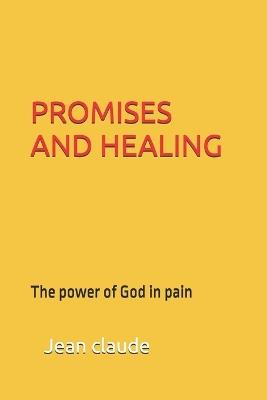 Promises and Healing: The power of God in pain - Pamela Vanessa,Jean Claude - cover
