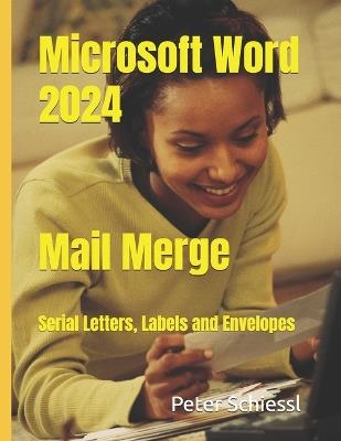 Microsoft Word 2024 - Mail Merge: Serial Letters, Labels and Envelopes - Peter Schiessl - cover