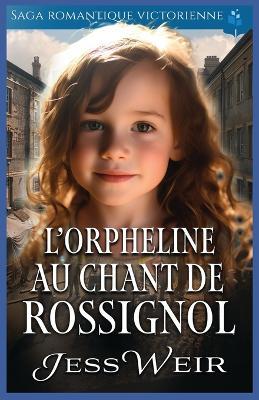 L'Orpheline Au Chant de Rossignol: Saga Romantique Victorienne - Jess Weir - cover