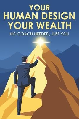 Your Human Design, Your Wealth: No Coach Needed, Just You - Sherry Lee - cover