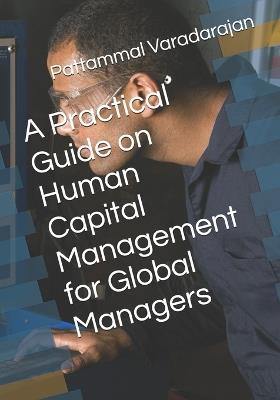 A Practical Guide on Human Capital Management for Global Managers - Pattammal Varadarajan - cover
