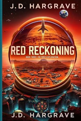Red Reckoning Book Three: The First Exploration - J D Hargrave - cover