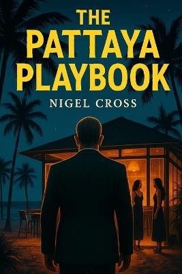 The Pattaya Playbook - Nigel Cross - cover