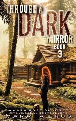 Through a Dark Mirror: A Gritty Post-Apocalyptic Survival Thriller with Soul - Marata Eros,Tamara Rose Blodgett - cover