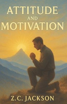 Attitude and Motivation - Z C Jackson - cover