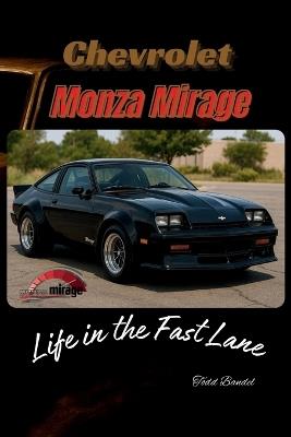 Chevrolet Monza Mirage: Life in the Fast Lane - Todd Bandel - cover