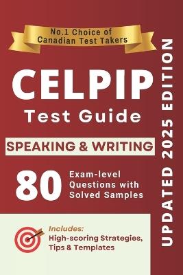 CELPIP Speaking and Writing Complete Guide: 40 Solved Speaking Tasks, 40 Writing Samples, Strategies, Templates, and Vocabulary for Canada Immigration - Freedom Press - cover