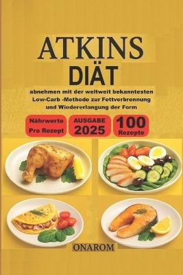 Atkins-Diät: abnehmen mit der weltweit bekanntesten Low-Carb -Methode zur Fettverbrennung und Wiedererlangung der Form - Onarom - cover